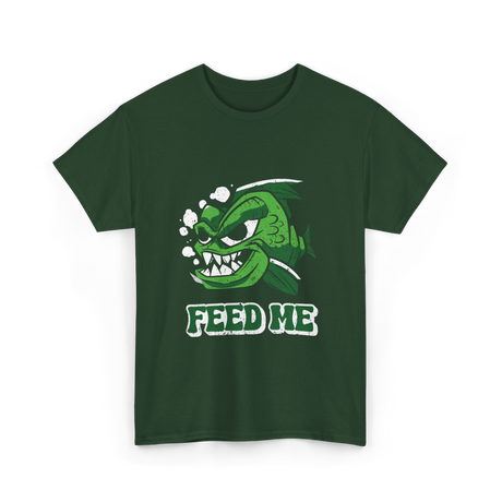 Feed Me Piranha Fish Piranhas T-Shirt - Forest Green