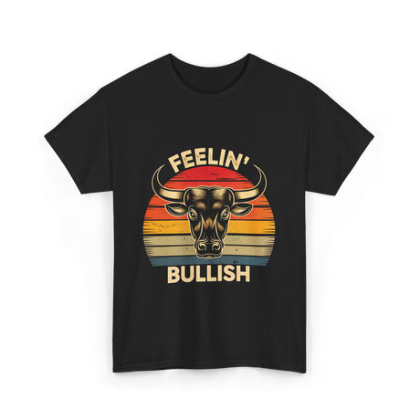 Feelin' Bullish Bull Market Trading T-Shirt - Black