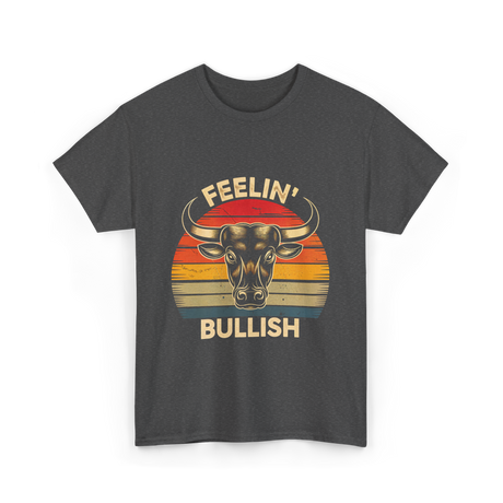 Feelin' Bullish Bull Market Trading T-Shirt - Dark Heather