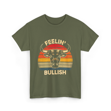 Feelin' Bullish Bull Market Trading T-Shirt - Military Green