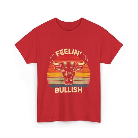 Feelin' Bullish Bull Market Trading T-Shirt - Red