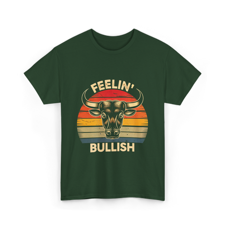 Feelin' Bullish Bull Market Trading T-Shirt - Forest Green