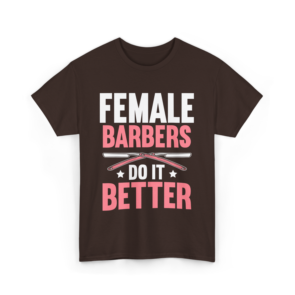 Female Barbers Do It Better Barber T-Shirt - Dark Chocolate