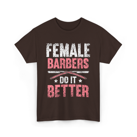 Female Barbers Do It Better Barber T-Shirt - Dark Chocolate