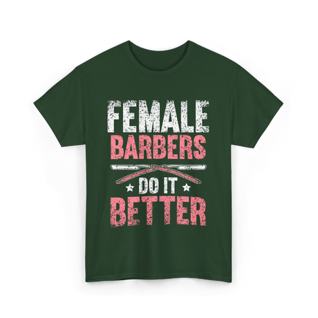 Female Barbers Do It Better Barber T-Shirt - Forest Green