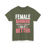 Female Barbers Do It Better Barber T-Shirt - Military Green