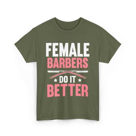 Female Barbers Do It Better Barber T-Shirt - Military Green