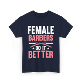 Female Barbers Do It Better Barber T-Shirt - Navy