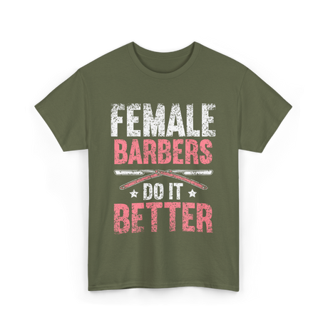 Female Barbers Do It Better Barber T-Shirt - Military Green