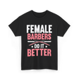 Female Barbers Do It Better Barber T-Shirt - Black