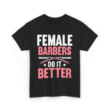 Female Barbers Do It Better Barber T-Shirt - Black