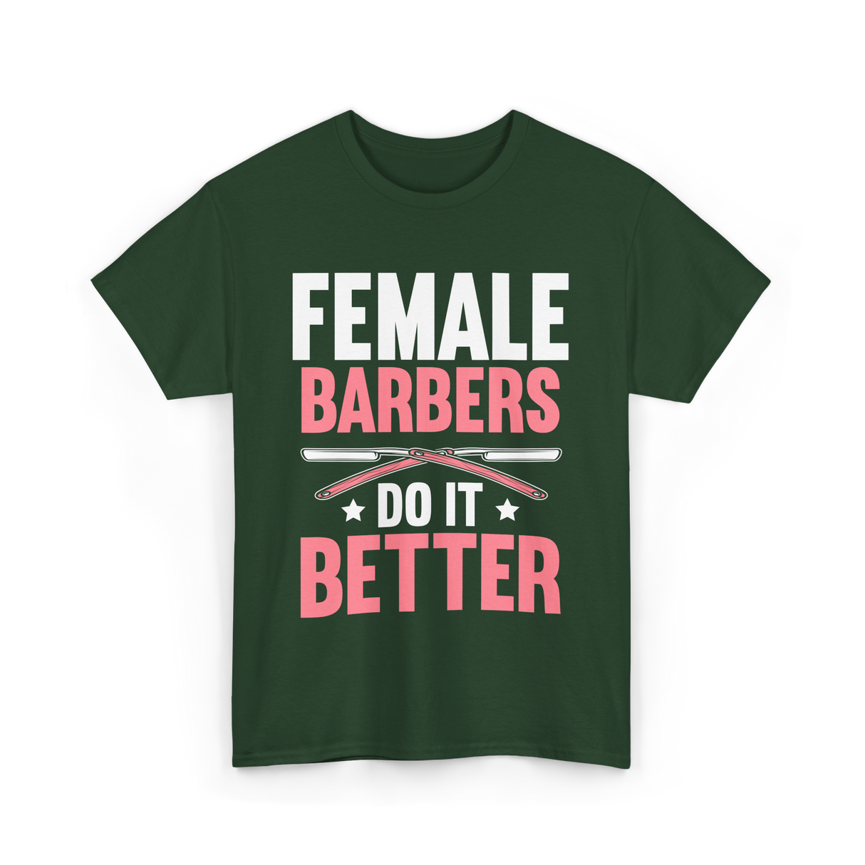 Female Barbers Do It Better Barber T-Shirt - Forest Green