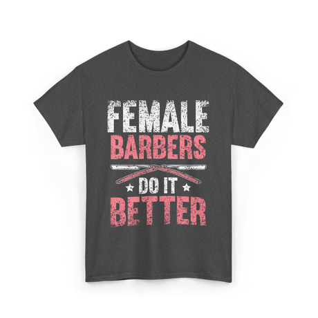 Female Barbers Do It Better Barber T-Shirt - Dark Heather