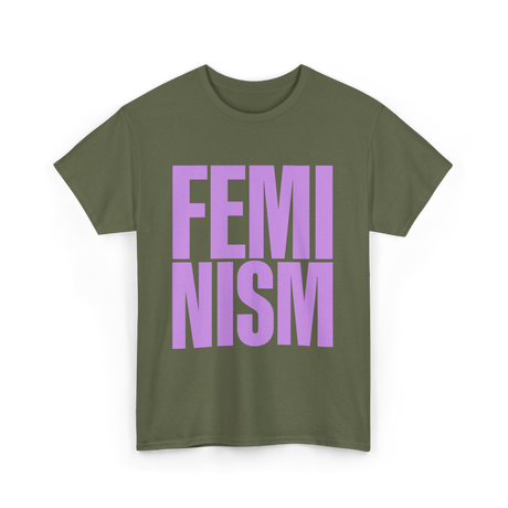 Feminism Feminist Women Empowerment T-Shirt - Military Green