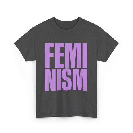 Feminism Feminist Women Empowerment T-Shirt - Dark Heather