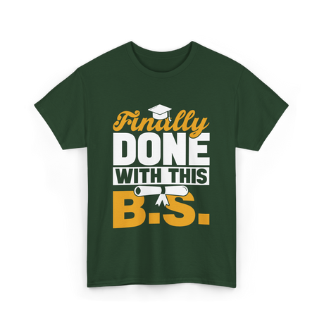 Finally Done Bachelor Graduation T-Shirt - Forest Green