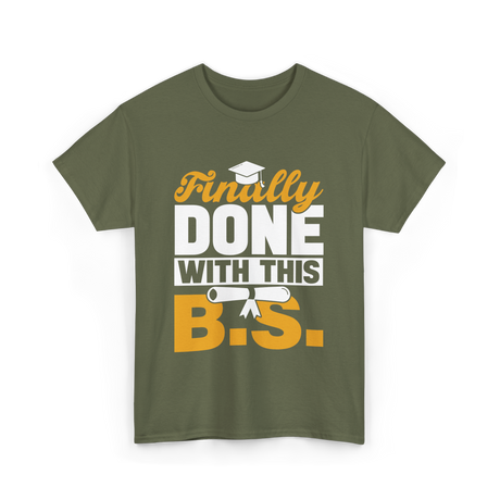 Finally Done Bachelor Graduation T-Shirt - Military Green