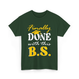 Finally Done BS Graduation School T-Shirt - Forest Green