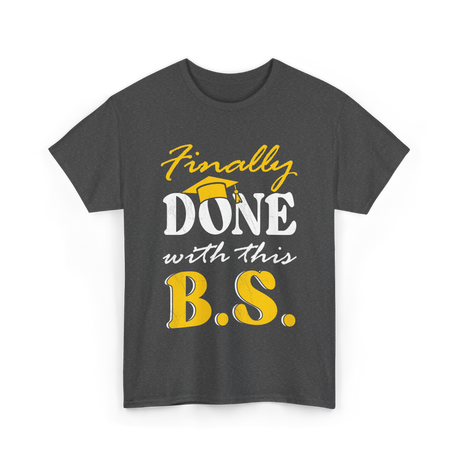 Finally Done BS Graduation School T-Shirt - Dark Heather