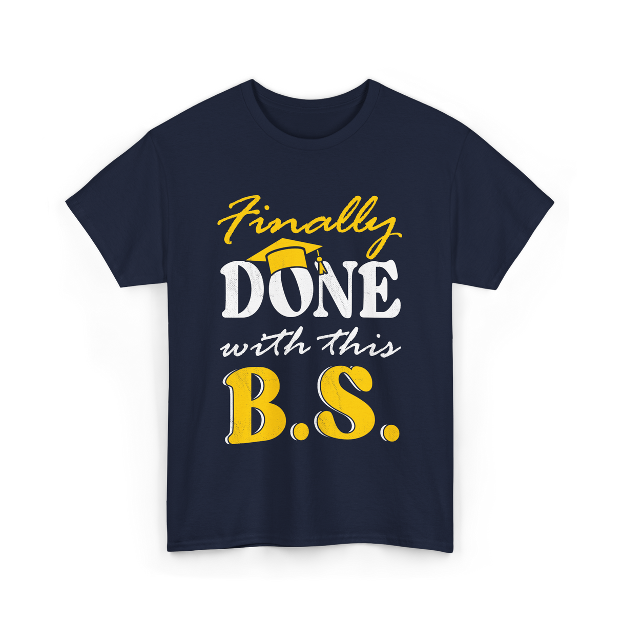 Finally Done BS Graduation School T-Shirt - Navy