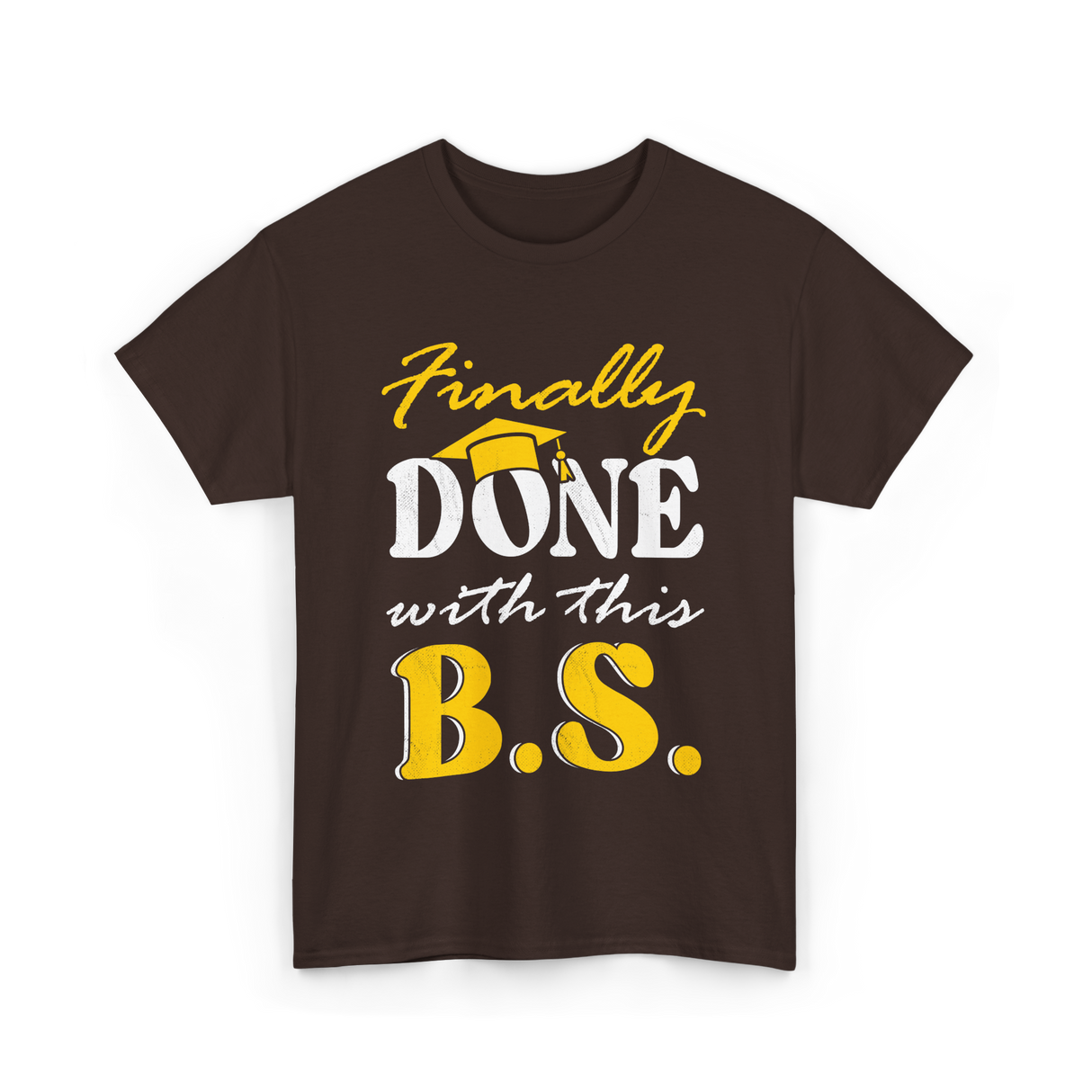 Finally Done BS Graduation School T-Shirt - Dark Chocolate