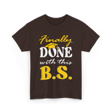 Finally Done BS Graduation School T-Shirt - Dark Chocolate