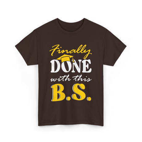 Finally Done BS Graduation School T-Shirt - Dark Chocolate