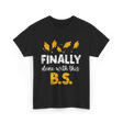 Finally Done With This BS Graduation T-Shirt - Black