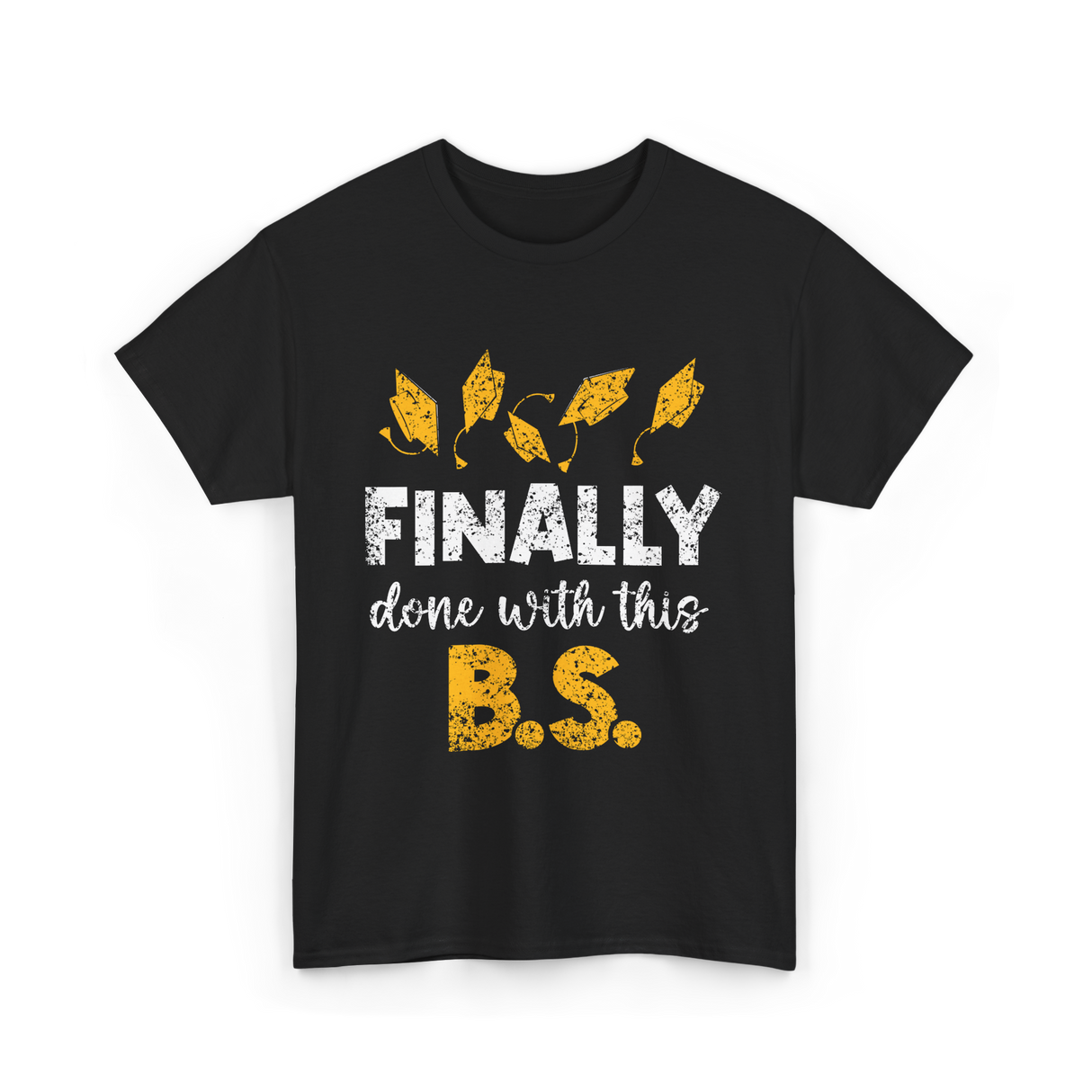 Finally Done With This BS Graduation T-Shirt - Black