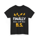 Finally Done With This BS Graduation T-Shirt - Black