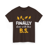 Finally Done With This BS Graduation T-Shirt - Dark Chocolate