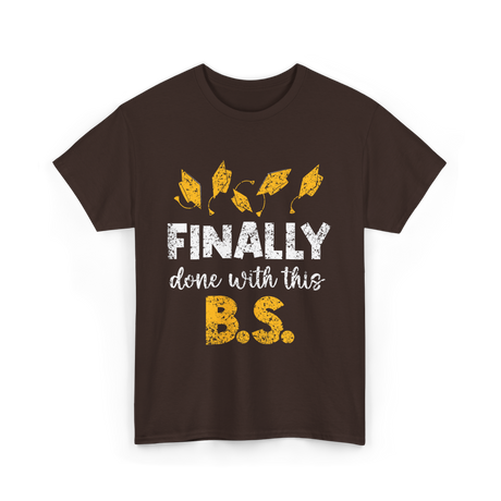 Finally Done With This BS Graduation T-Shirt - Dark Chocolate