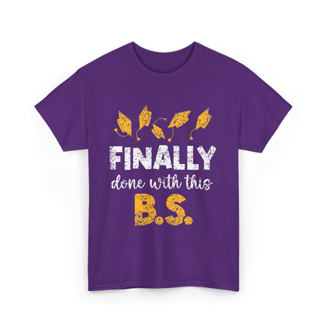 Finally Done With This BS Graduation T-Shirt - Purple