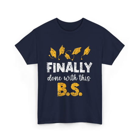 Finally Done With This BS Graduation T-Shirt - Navy