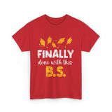 Finally Done With This BS Graduation T-Shirt - Red