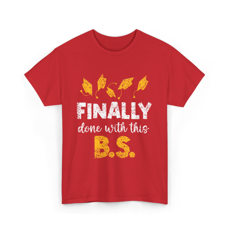 Finally Done With This BS Graduation T-Shirt - Red