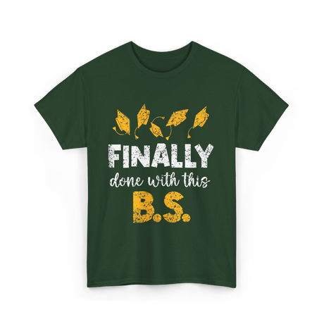 Finally Done With This BS Graduation T-Shirt - Forest Green