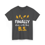 Finally Done With This BS Graduation T-Shirt - Dark Heather