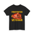 Firefighter Veteran Firefighter Veteran T-Shirt - Black