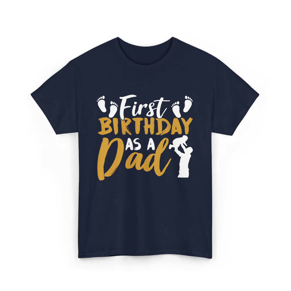 First Birthday as a Dad Father T-Shirt - Navy