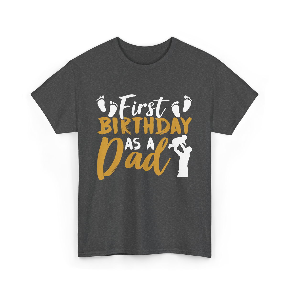 First Birthday as a Dad Father T-Shirt - Dark Heather