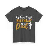 First Birthday as a Dad Father T-Shirt - Dark Heather