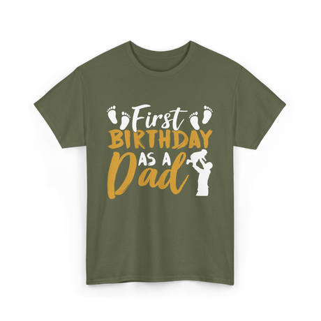 First Birthday as a Dad Father T-Shirt - Military Green