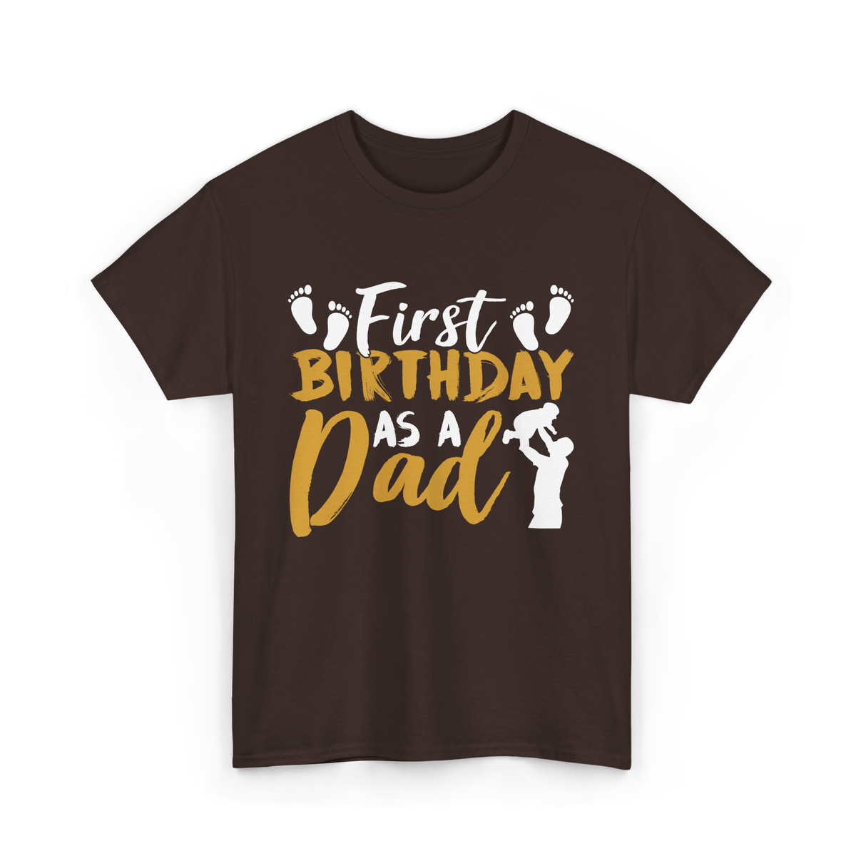 First Birthday as a Dad Father T-Shirt - Dark Chocolate