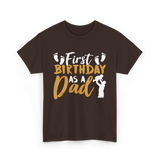 First Birthday as a Dad Father T-Shirt - Dark Chocolate