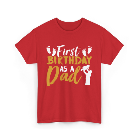 First Birthday as a Dad Father T-Shirt - Red