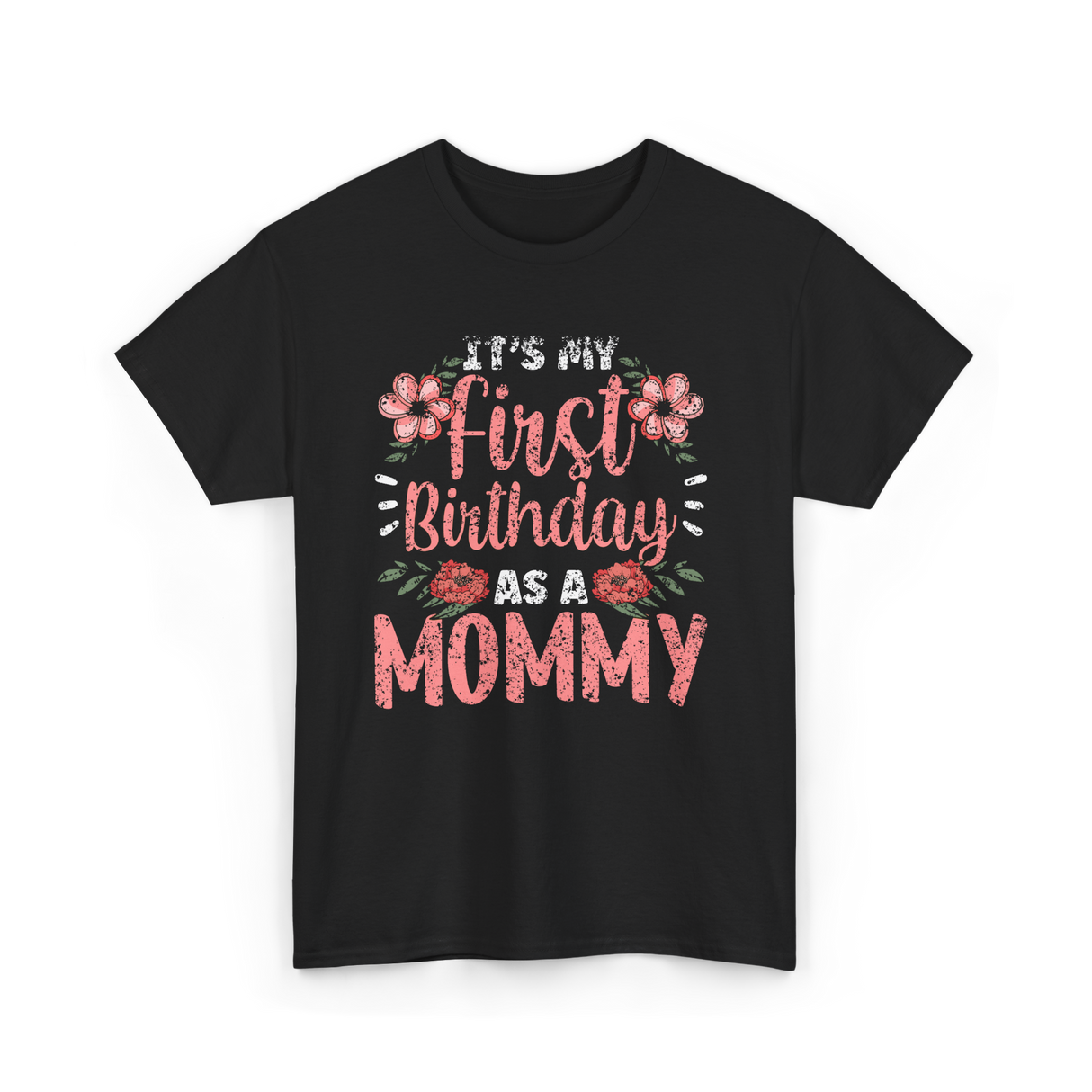 First Birthday As A Mommy Birthday T-Shirt - Black