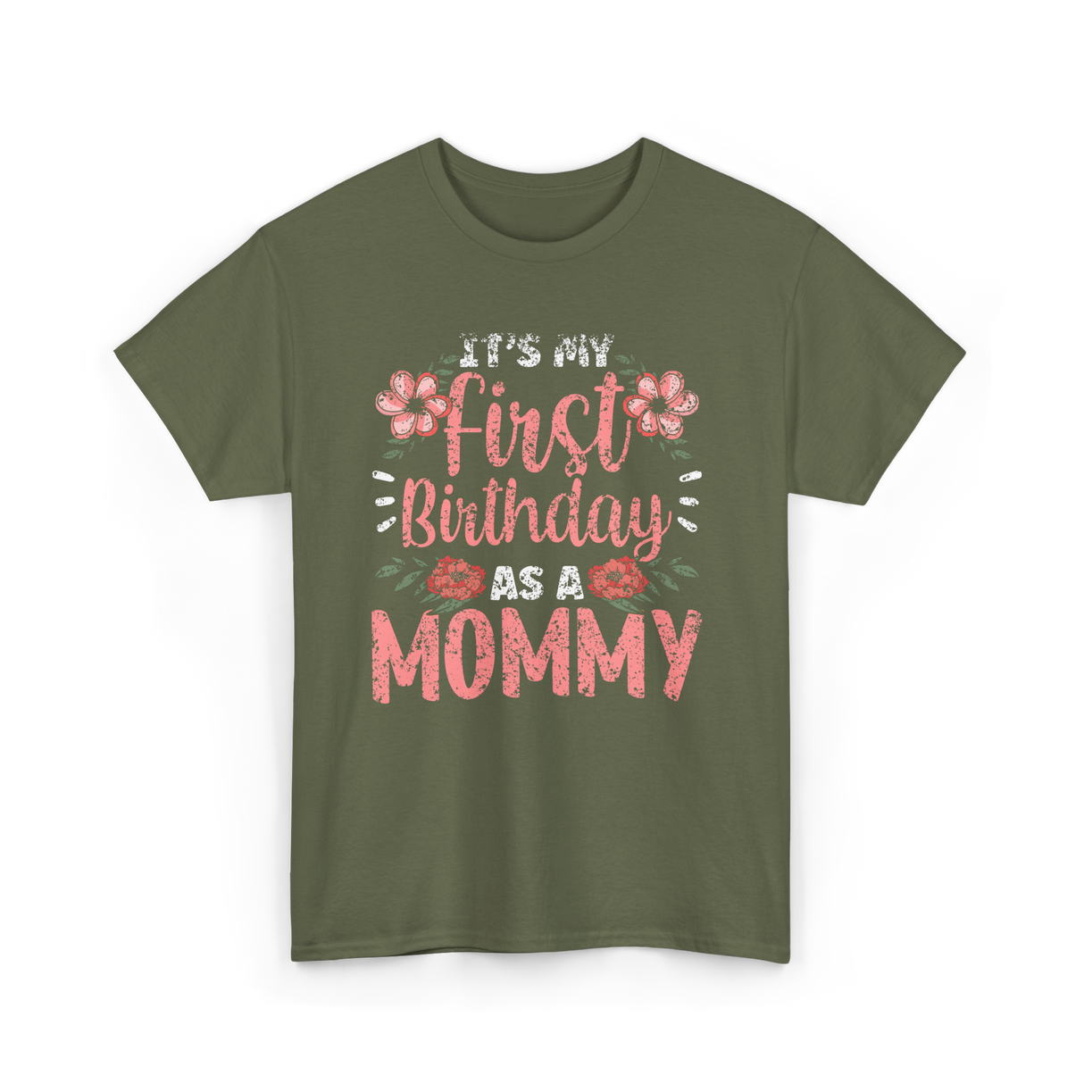 First Birthday As A Mommy Birthday T-Shirt - Military Green