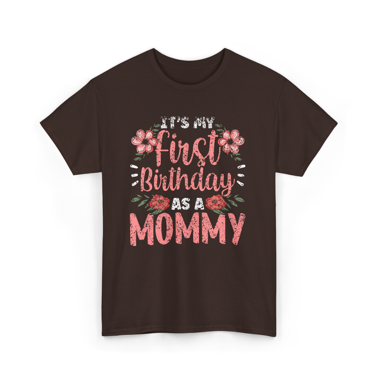 First Birthday As A Mommy Birthday T-Shirt - Dark Chocolate