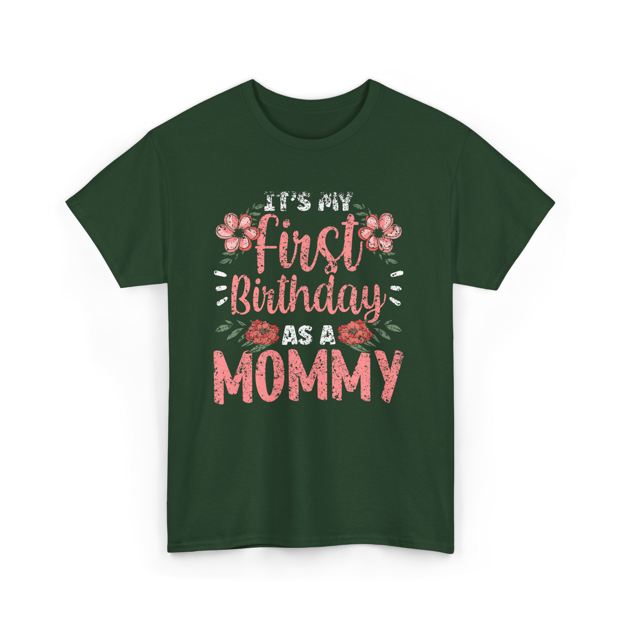 First Birthday As A Mommy Birthday T-Shirt - Forest Green